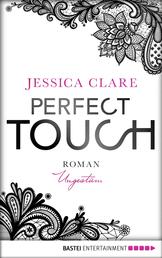 Perfect Touch - Ungestüm - Roman