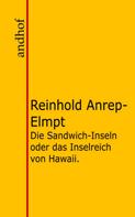 Reinhold von Anrep-Elmpt: Die Sandwich-Inseln oder das Inselreich von Hawaii. 