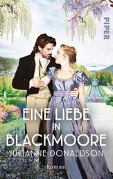 Eine Liebe in Blackmoore - Roman | Regency-Romance im viktorianischen England