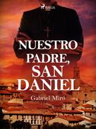Gabriel Miró: Nuestro Padre San Daniel 