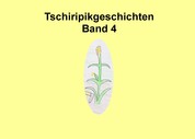 Tschiripikgeschichten - Band 4