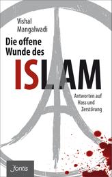 Die offene Wunde des Islam - Antworten auf Hass und Zerstörung