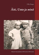 Ulla Haapa: Äiti, Unto ja minä 