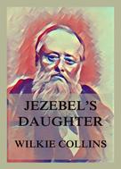 Wilkie Collins: Jezebel's Daughter 