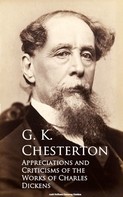 Gilbert Keith Chesterton: Appreciations and Criticisms of the Works of Charles Dickens 