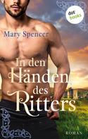 Mary Spencer: In den Händen des Ritters ★★★★
