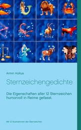 Sternzeichengedichte - Die Eigenschaften aller 12 Sternzeichen humorvoll in Reime gefasst.
