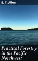 E. T. Allen: Practical Forestry in the Pacific Northwest 