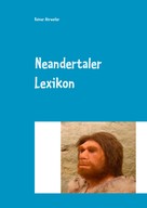 Rainer Ahrweiler: Neandertaler Lexikon 