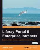 Jonas X. Yuan: Liferay Portal 6 Enterprise Intranets 