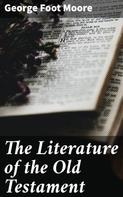George Foot Moore: The Literature of the Old Testament 