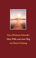 Petra Michaela Schneider: Mein Wille und mein Weg 