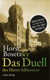 Das Duell des Herrn Silberstein - Roman. Doku-Krimi aus dem Berlin des 19. Jahrhunderts