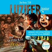 Luzifer junior (Band 10) - Die verrückte Zeitmaschine - Erlebe, wie sich der Sohn des Teufels in der Schule schlägt! Höllisch lustiges Hörbuch für Kinder ab 10 Jahren