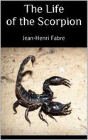 Jean-Henri Fabre: The Life of the Scorpion 