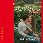 Törichte Herzen - Leni Behrendt Bestseller, Band 55 (ungekürzt)