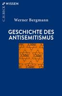 Werner Bergmann: Geschichte des Antisemitismus 