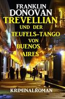 Franklin Donovan: Trevellian und der Teufels-Tango in Buenos Aires: Kriminalroman 
