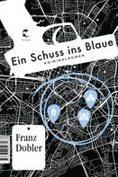 Franz Dobler: Ein Schuss ins Blaue ★★★★★