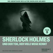 Sherlock Holmes und der Tod, der viele Wege kennt (Die Abenteuer des alten Sherlock Holmes, Folge 9)