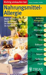 Richtig einkaufen bei Nahrungsmittel-Allergien - Mehr Sicherheit beim Einkauf, im Restaurant und im Ausland