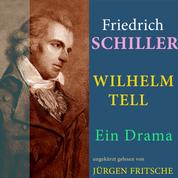 Friedrich von Schiller: Wilhelm Tell. Ein Drama - Ungekürzte Fassung