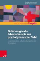 Stephan Bender: Einführung in die Schematherapie aus psychodynamischer Sicht 