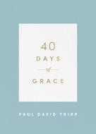 Paul David Tripp: 40 Days of Grace 