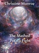 Christine Munroe: The Mashed Potato Fight 