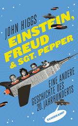 Einstein, Freud und Sgt. Pepper - Eine andere Geschichte des 20. Jahrhunderts