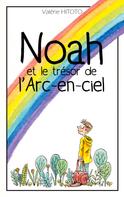 Valérie Hitoto: Noah et le trésor de l'arc-en-ciel 