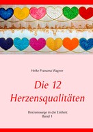 Heike Wagner: Die 12 Herzensqualitäten 