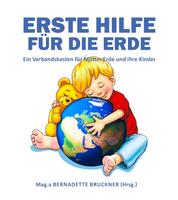 Erste Hilfe für die Erde - Ein Verbandskasten für Mutter Erde und ihre Kinder
