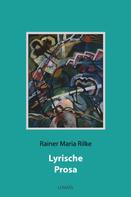 Rainer Maria Rilke: Lyrische Prosa 