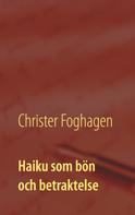Christer Foghagen: Haiku som bön och betraktelse 