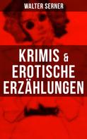Walter Serner: Krimis & Erotische Erzählungen 