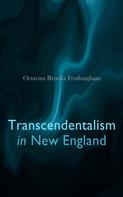 Octavius Brooks Frothingham: Transcendentalism in New England 