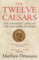 Matthew Dennison: The Twelve Caesars 