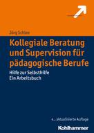 Jörg Schlee: Kollegiale Beratung und Supervision für pädagogische Berufe 