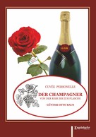 Günter-Otto Baus: Der Champagner von der Rebe bis zur Flasche 