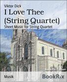 Viktor Dick: I Love Thee (String Quartet) 