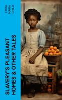 Lydia Maria Child: Slavery's Pleasant Homes & Other Tales 