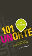 Frank Berger: 101 Unorte in Frankfurt 
