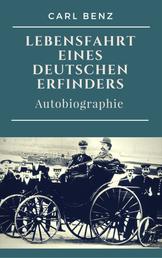 Carl Benz - Lebensfahrt eines deutschen Erfinders - Eine Auto-Biographie