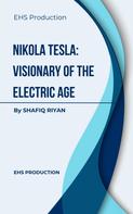 Shafiq Riyan: Nikola Tesla: Visionary of the Electric Age 