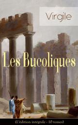 Les Bucoliques (L'édition intégrale - 10 tomes) - L'œuvre pastorale la plus célèbre de l'Antiquité