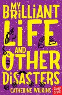 Catherine Wilkins: My Brilliant Life and Other Disasters 