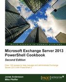 Jonas Andersson: Microsoft Exchange Server 2013 PowerShell Cookbook 