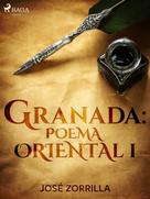 José Zorrilla: Granada: poema oriental I 
