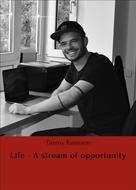 Timmy Reimann: Life - A stream of opportunity 